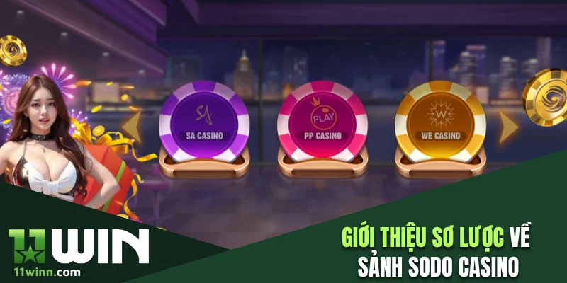 Giới thiệu sơ lược về sảnh Sodo casino