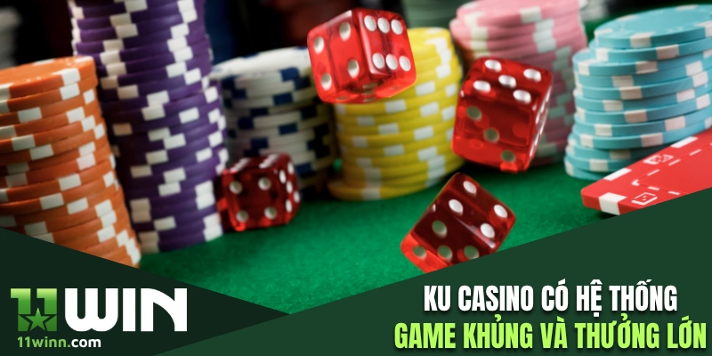 KU casino có hệ thống game khủng và thưởng lớn