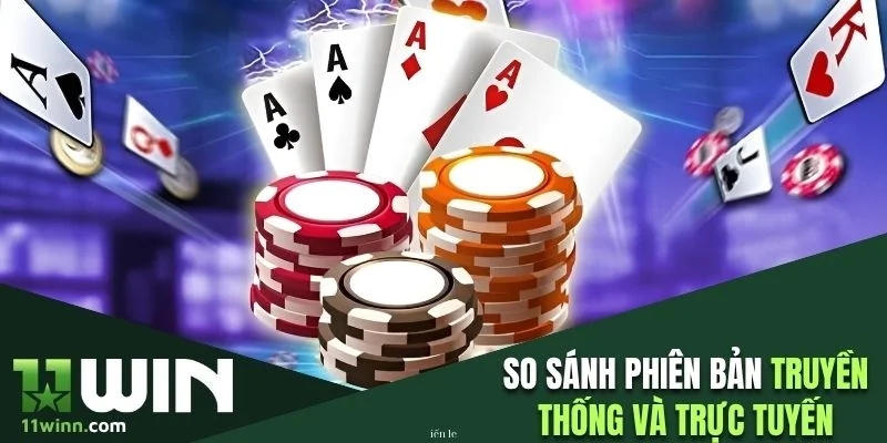 So sánh game Tiến lên truyền thống và trực tuyến 