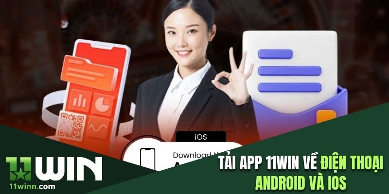 Tải app 11WIN đơn giản và an toàn về điện thoại Android và iOS