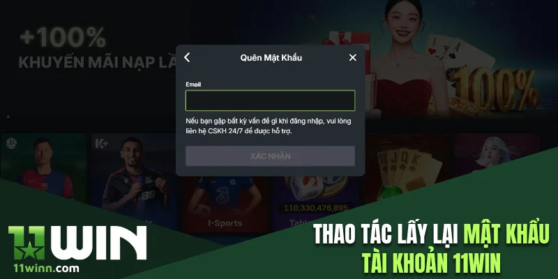 Thao tác lấy lại mật khẩu tài khoản 11WIN